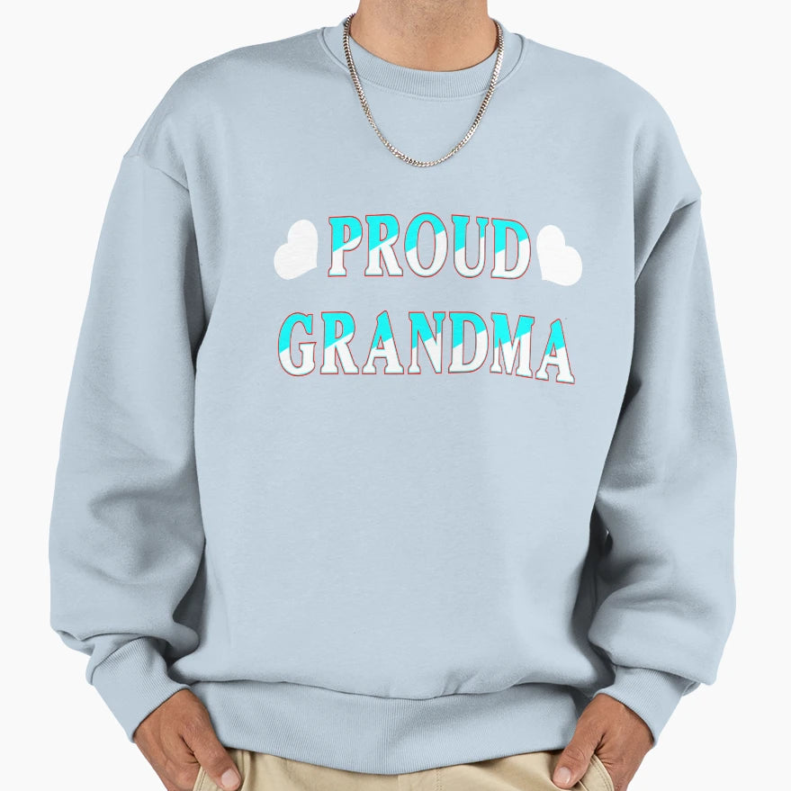 Proud Grandma Sweatshirt - Casual Everyday Wear Men Women - T-Shirt, Sweatshirt, Hoodie