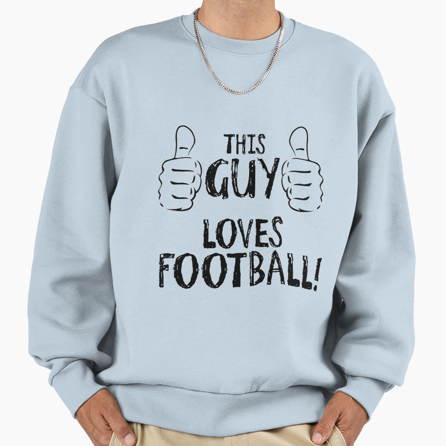 This Guy Loves Football Sweatshirt - Casual Everyday Wear Unisex - T-Shirt, Sweatshirt, Hoodie