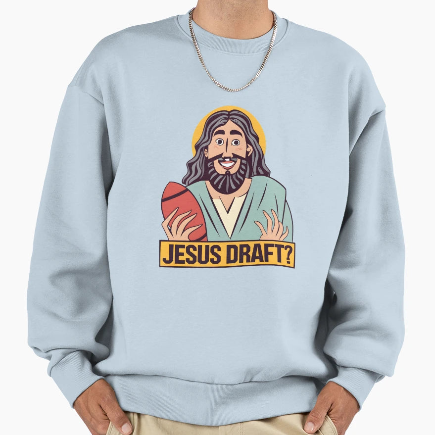 Who Would Jesus Draft Christian Sweatshirt - Fun Novelty Design Unisex - T-Shirt, Sweatshirt, Hoodie