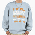 My Daughter Is Football Player I Sweatshirt - Custom Art Print Men Women - T-Shirt, Sweatshirt, Hoodie