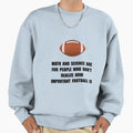Football Important Sweatshirt - Novelty Apparel Unisex - T-Shirt, Sweatshirt, Hoodie