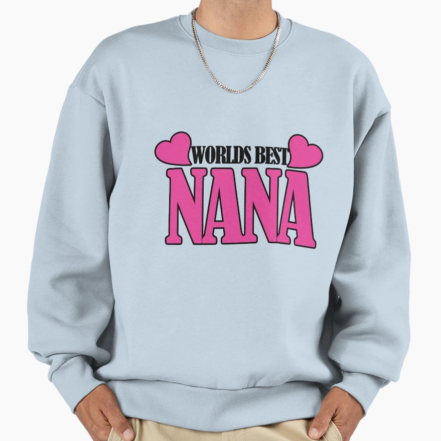 Worlds Best Nana Sweatshirt - Casual Everyday Wear Unisex - T-Shirt, Sweatshirt, Hoodie
