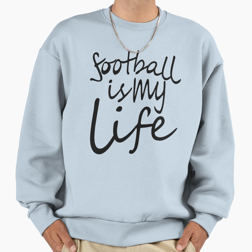 Football Is My Life Football World Sweatshirt - Custom Art Print Unisex - T-Shirt, Sweatshirt, Hoodie