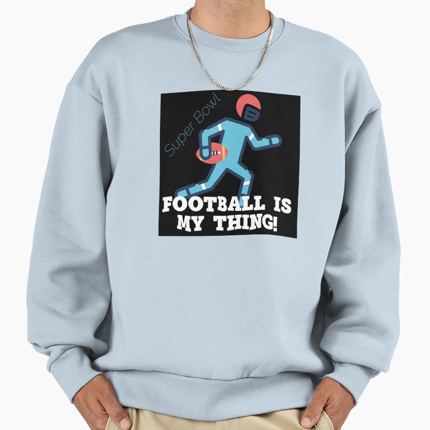 Super Bowl Football Is My Thing Sweatshirt - Minimalist Print Men Women - T-Shirt, Sweatshirt, Hoodie