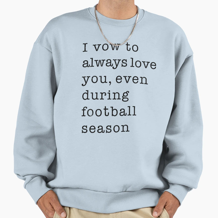 I Vow To Always Love You Even Sweatshirt - Novelty Apparel for Adults - T-Shirt, Sweatshirt, Hoodie