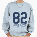 I Love Good Tight End Blue Sweatshirt - Trendy Graphic Men Women - T-Shirt, Sweatshirt, Hoodie