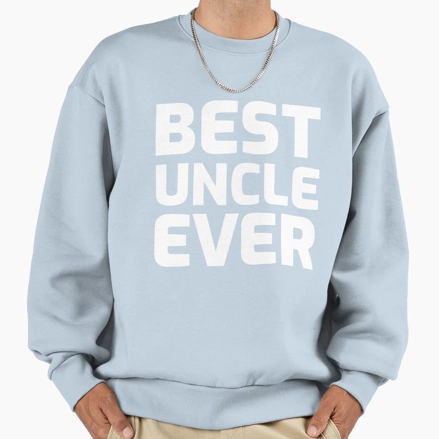 Best Uncle Ever Sweatshirt - Trendy Graphic Unisex - T-Shirt, Sweatshirt, Hoodie