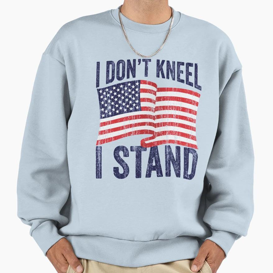 I Dont Kneel I Stand Sweatshirt - Fun Novelty Design for Adults - T-Shirt, Sweatshirt, Hoodie
