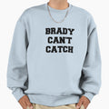 Brady Cant Catch Sweatshirt - Minimalist Print for Adults - T-Shirt, Sweatshirt, Hoodie
