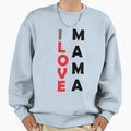 I Love Mama Mothers Day Gift T-Shirt - Minimalist Print for Adults - T-Shirt, Sweatshirt, Hoodie