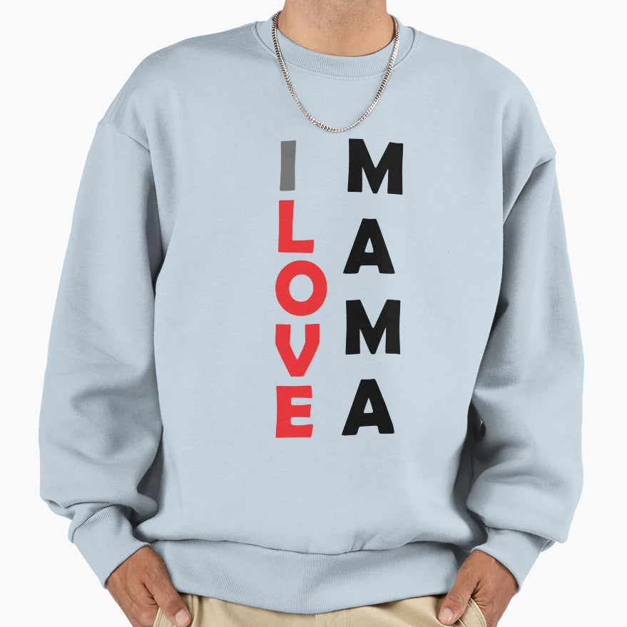 I Love Mama Mothers Day Gift T-Shirt - Minimalist Print for Adults - T-Shirt, Sweatshirt, Hoodie