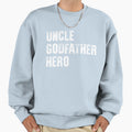 Uncle Godfather Hero Sweatshirt - Custom Art Print Men Women - T-Shirt, Sweatshirt, Hoodie