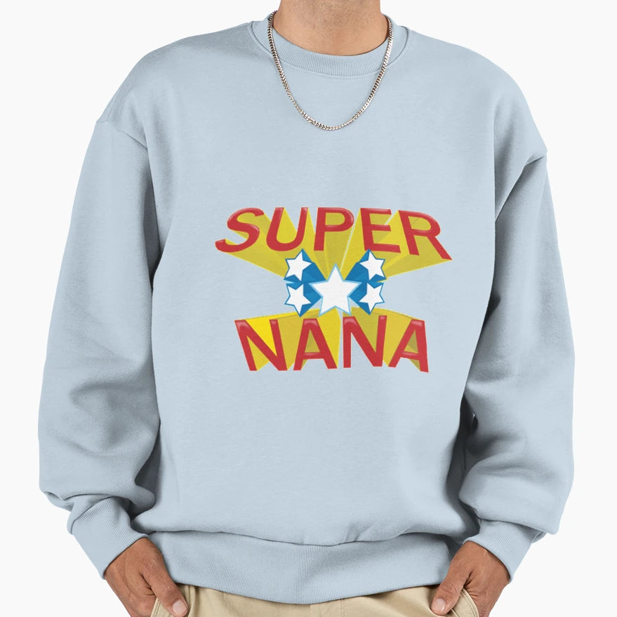 Super Nana Sweatshirt - Trendy Graphic Men Women - T-Shirt, Sweatshirt, Hoodie