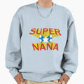 Super Nana Sweatshirt - Trendy Graphic Men Women - T-Shirt, Sweatshirt, Hoodie