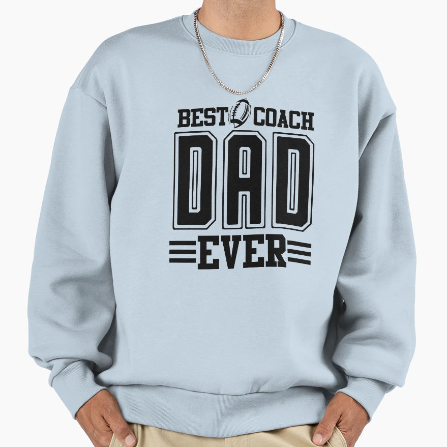 Best Coach Dad Ever Black Sweatshirt - Streetwear Style Men Women - T-Shirt, Sweatshirt, Hoodie