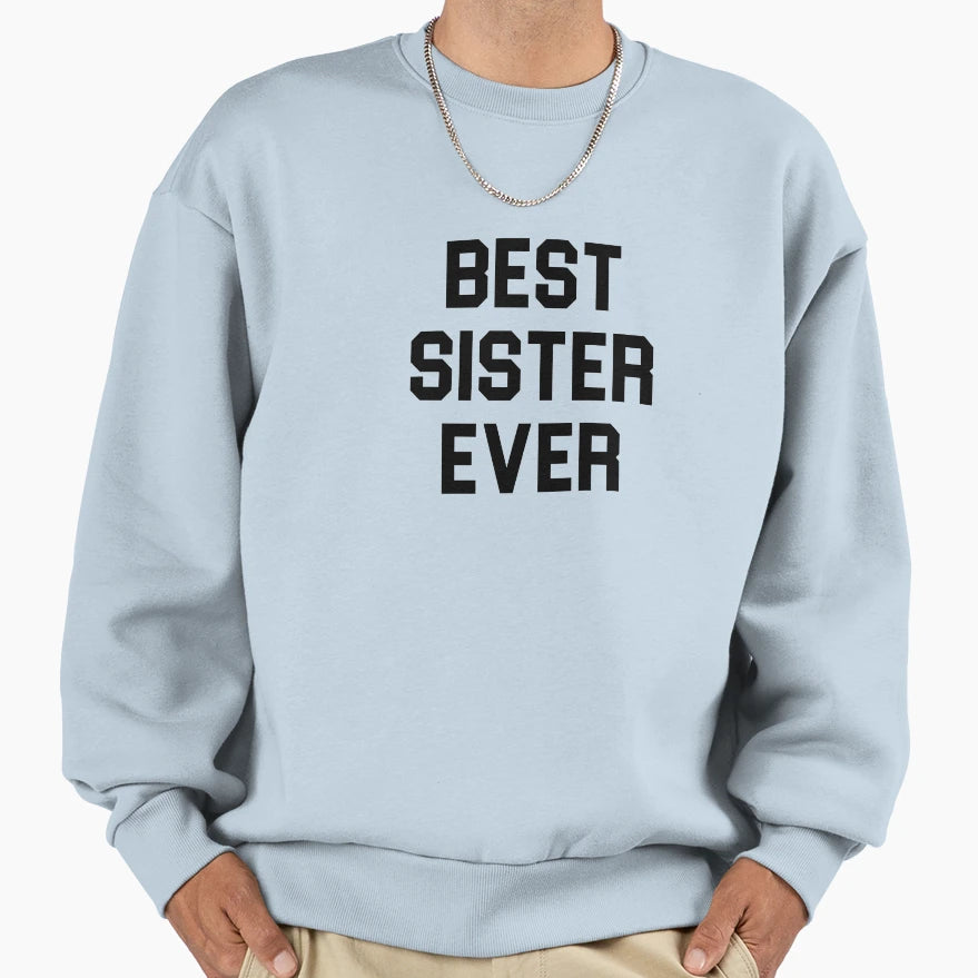 Best Sister Ever Sweatshirt - Graphic Print for Adults - T-Shirt, Sweatshirt, Hoodie
