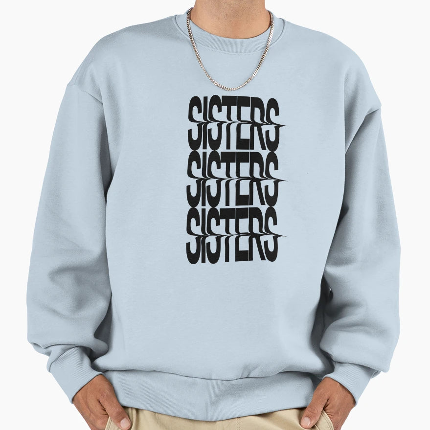 Sisters Sweatshirt - Fun Novelty Design Unisex - T-Shirt, Sweatshirt, Hoodie