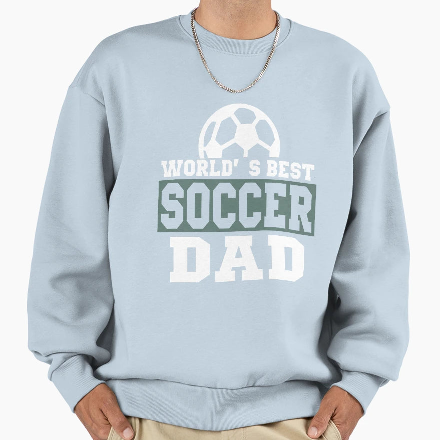 World S Best Soccer Dad Player Funny T-Shirt - Novelty Apparel Men Women - T-Shirt, Sweatshirt, Hoodie
