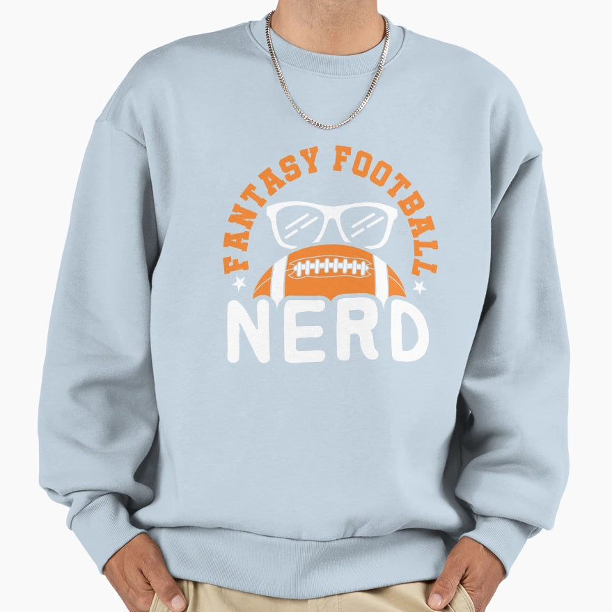 Fantasy Football Nerd Sweatshirt - Casual Everyday Wear Men Women - T-Shirt, Sweatshirt, Hoodie