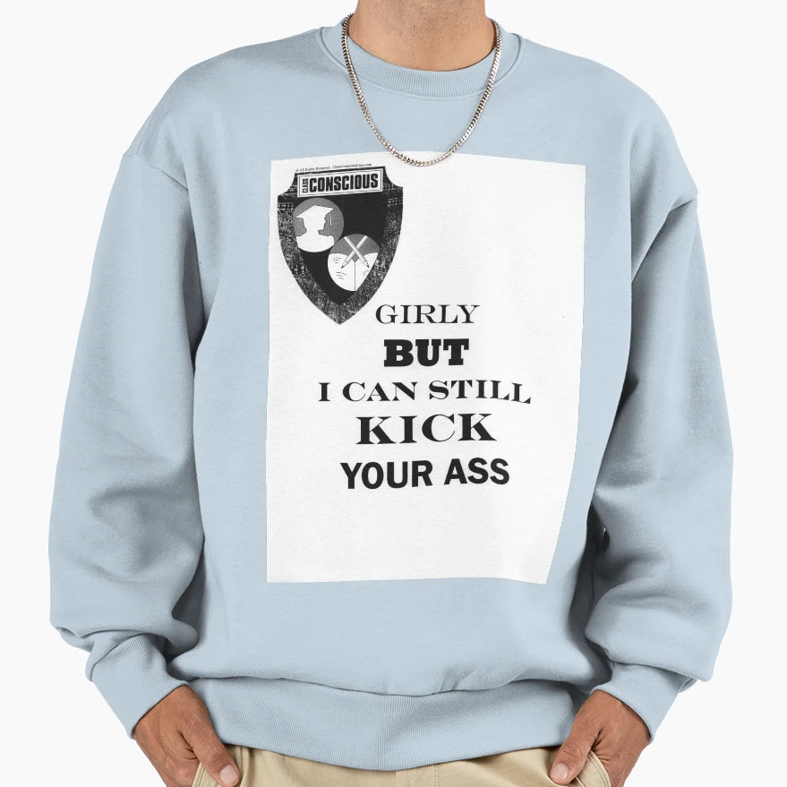 Girly But I Can Sweatshirt - Streetwear Style Unisex - T-Shirt, Sweatshirt, Hoodie