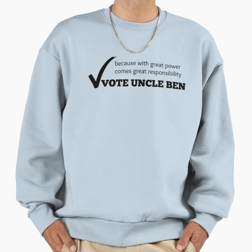 Vote Uncle Ben Sweatshirt - Graphic Print Men Women - T-Shirt, Sweatshirt, Hoodie