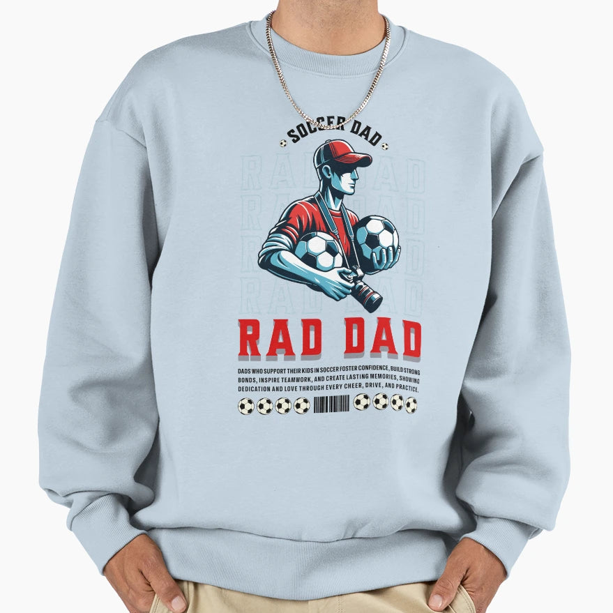 Rad Dad Soccer Dad Sweatshirt - Graphic Print for Adults - T-Shirt, Sweatshirt, Hoodie