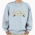 Grandma To Bee Sweatshirt - Trendy Graphic Men Women - T-Shirt, Sweatshirt, Hoodie