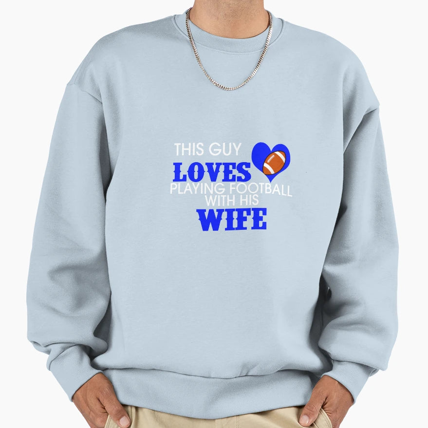 This Guy Loves Playing Football His Sweatshirt - Novelty Apparel Unisex - T-Shirt, Sweatshirt, Hoodie