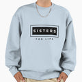 Sisters Life Sisters Day Sweatshirt - Fun Novelty Design for Adults - T-Shirt, Sweatshirt, Hoodie