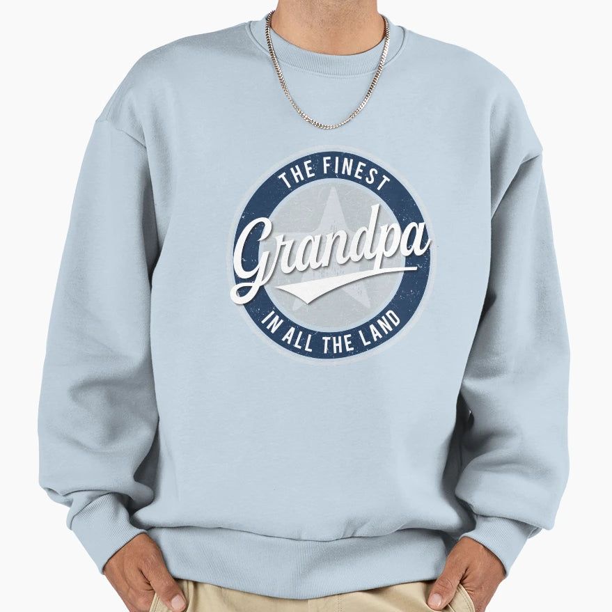 Finest Grandpa All Land Fathers Sweatshirt - Fun Novelty Design Men Women - T-Shirt, Sweatshirt, Hoodie