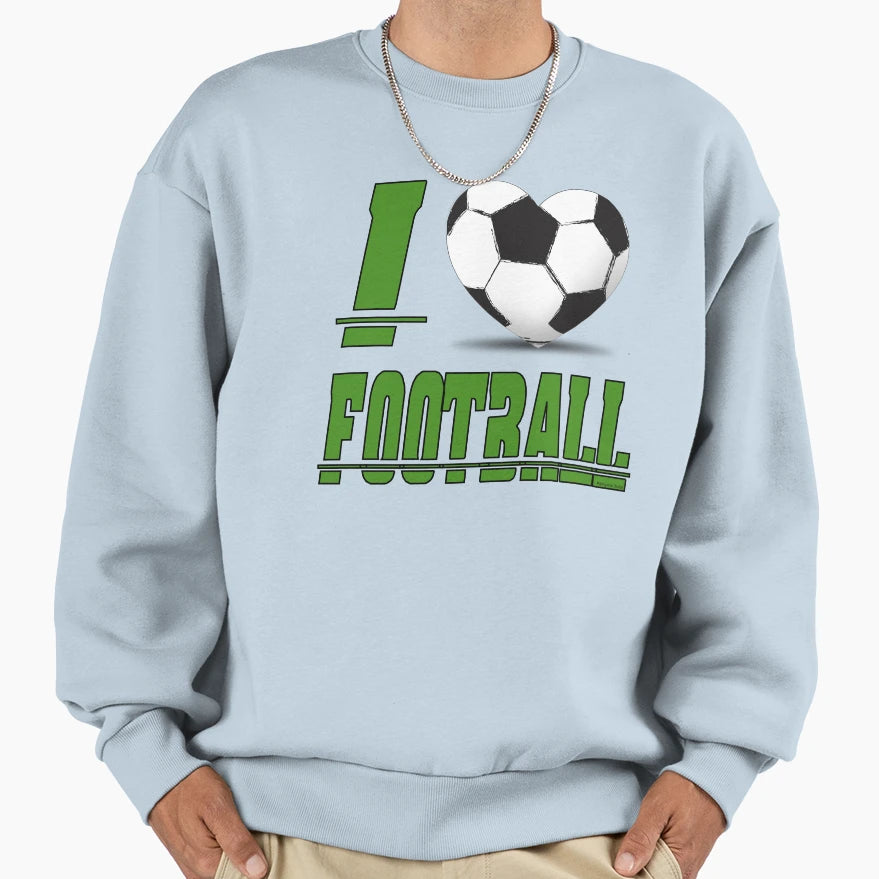 I Love Football Sweatshirt - Fun Novelty Design Men Women - T-Shirt, Sweatshirt, Hoodie