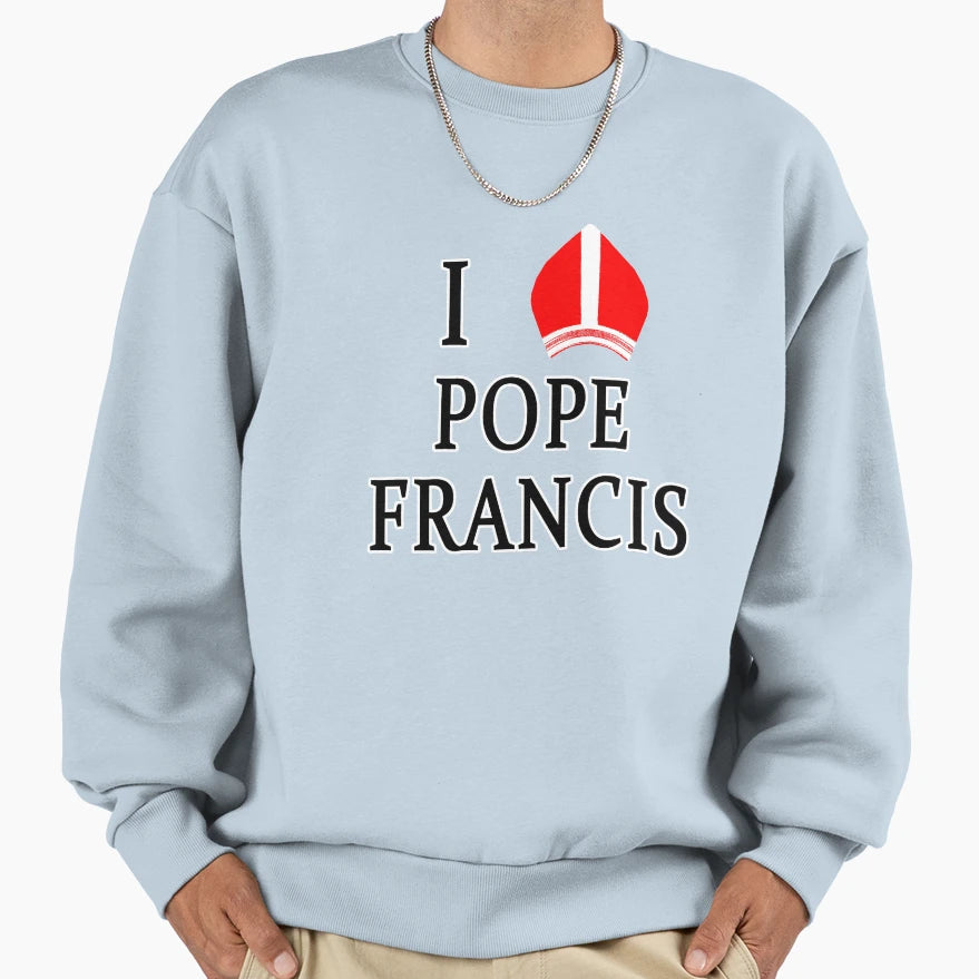 I Love Pope Francis Sweatshirt - Custom Art Print Men Women - T-Shirt, Sweatshirt, Hoodie