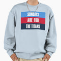 Sundays Are Titans Tennessee Football Sweatshirt - Streetwear Style Unisex - T-Shirt, Sweatshirt, Hoodie