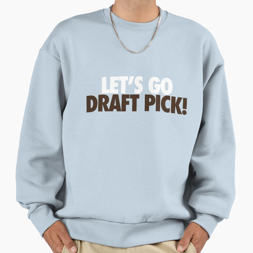 Lets Go Draft Pick Cle White Brown Sweatshirt - Novelty Apparel Men Women - T-Shirt, Sweatshirt, Hoodie