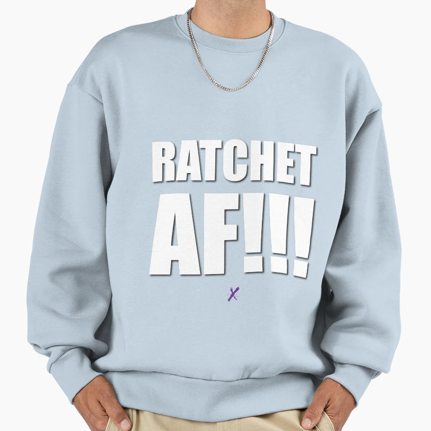 Af Series Ratchet Af Sweatshirt - Novelty Apparel Men Women - T-Shirt, Sweatshirt, Hoodie