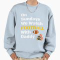 Sundays We Watch Football Daddy T-Shirt - Fun Novelty Design for Adults - T-Shirt, Sweatshirt, Hoodie