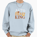 Auto Draft King Fantasy Football Sweatshirt - Fun Novelty Design Men Women - T-Shirt, Sweatshirt, Hoodie