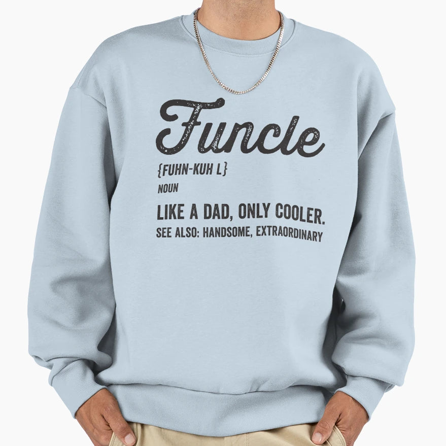 Funcle Definition Sweatshirt - Unique Graphic Unisex - T-Shirt, Sweatshirt, Hoodie