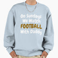 Sundays We Watch Football Daddy T-Shirt - Casual Everyday Wear Men Women - T-Shirt, Sweatshirt, Hoodie