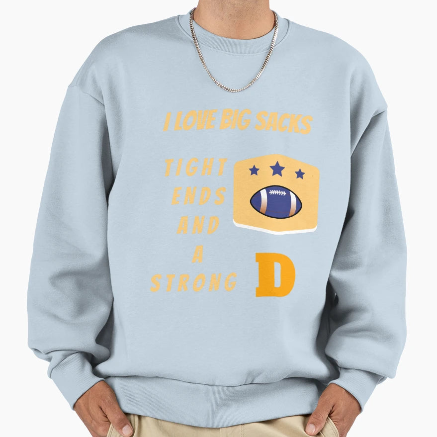 I Love Big Sacks Tight Ends And Strong T-Shirt - Unique Graphic for Adults - T-Shirt, Sweatshirt, Hoodie