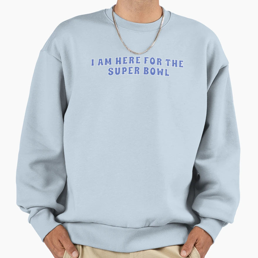 I Am Here Super Bowl Sweatshirt - Graphic Print for Adults - T-Shirt, Sweatshirt, Hoodie