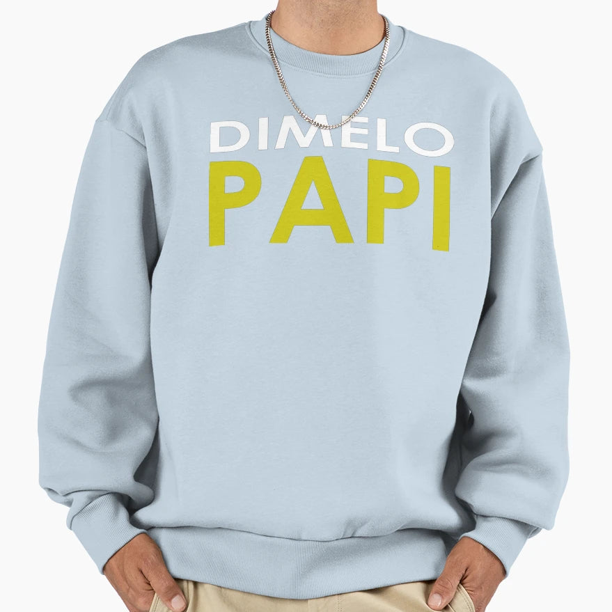 Dimelo Papi Sweatshirt - Trendy Graphic Men Women - T-Shirt, Sweatshirt, Hoodie