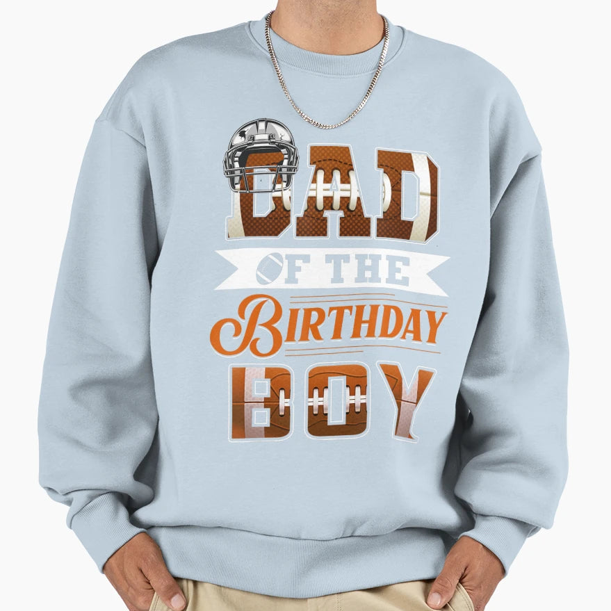 Dad Birthday Football Lover Sweatshirt - Fun Novelty Design Men Women - T-Shirt, Sweatshirt, Hoodie