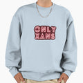 Only Xans Sweatshirt - Casual Everyday Wear for Adults - T-Shirt, Sweatshirt, Hoodie