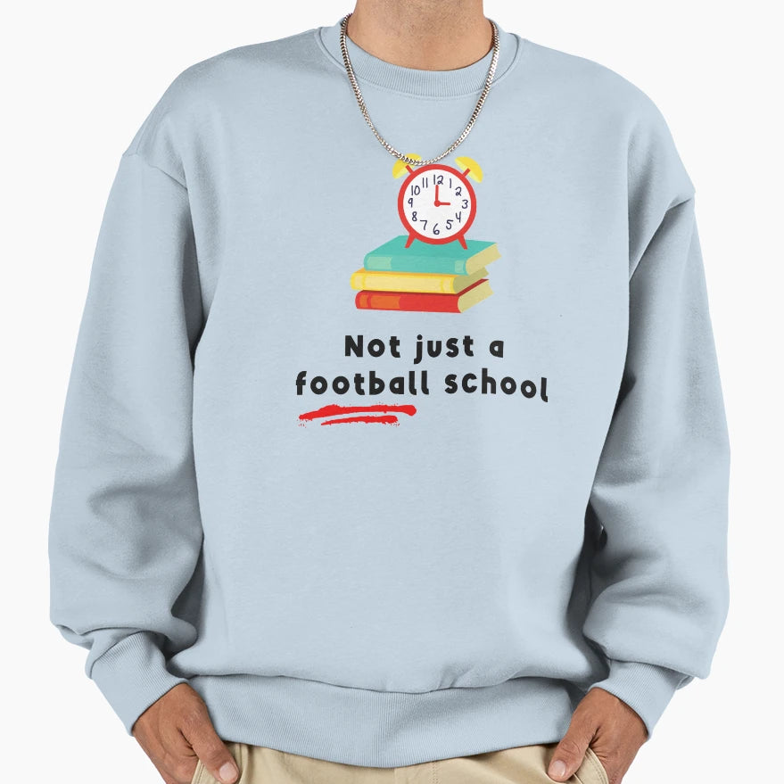Not Just Football School Sweatshirt - Novelty Apparel for Adults - T-Shirt, Sweatshirt, Hoodie