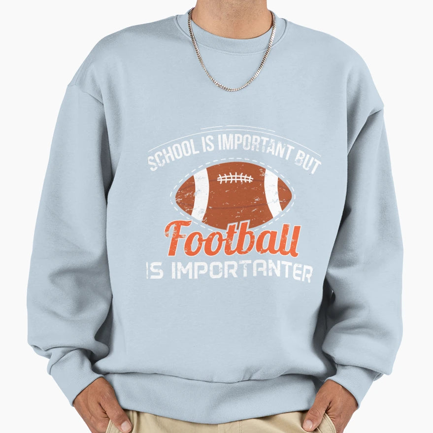 School Is Important But Football Sweatshirt - Aesthetic Graphic Men Women - T-Shirt, Sweatshirt, Hoodie