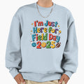 Im Just Here Field Day 2025 Sweatshirt - Trendy Graphic Unisex - T-Shirt, Sweatshirt, Hoodie