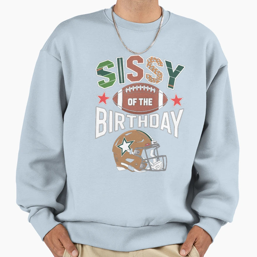 Sissy Birthday Game Day Sweatshirt - Unique Graphic Unisex - T-Shirt, Sweatshirt, Hoodie