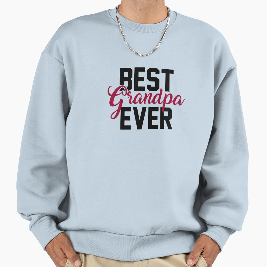 Best Grandpa Ever Typography Sweatshirt - Novelty Apparel Men Women - T-Shirt, Sweatshirt, Hoodie