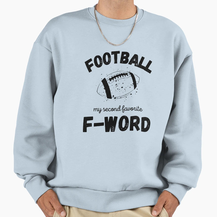 Football My Second Favorite F Sweatshirt - Fun Novelty Design for Adults - T-Shirt, Sweatshirt, Hoodie